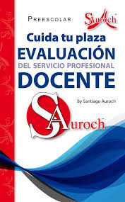 CUIDA TU PLAZA.  EVALUACION DEL SERVICIO PROFESIONAL DOCENTE +++