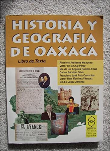 HISTORIA Y GEOGRAFIA DE OAXACA  CON CUADERNO DE ACTIVIDADES
