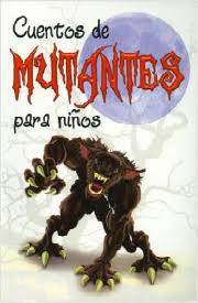 CUENTOS DE MUTANTES PARA NIÑOS