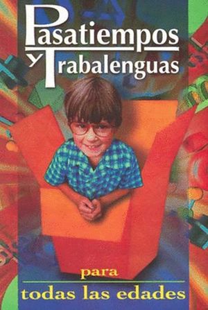 PASATIEMPOS Y TRABALENGUAS PARA TODAS LAS EDADES