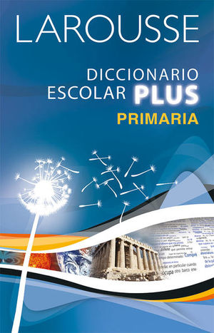 LAROUSSE / DICCIONARIO ESCOLAR PLUS PRIMARIA