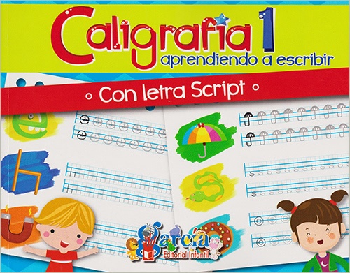 CALIGRAFIA 1 APRENDIENDO A ESCRIBIR CON LETRA SCRIPT