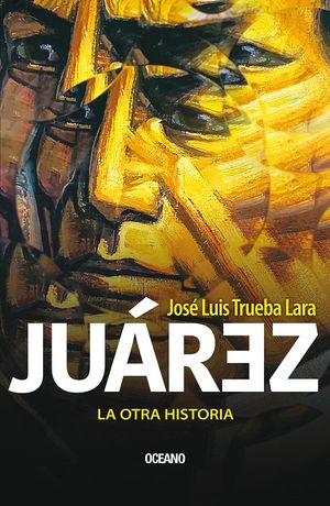JUAREZ. LA OTRA HISTORIA