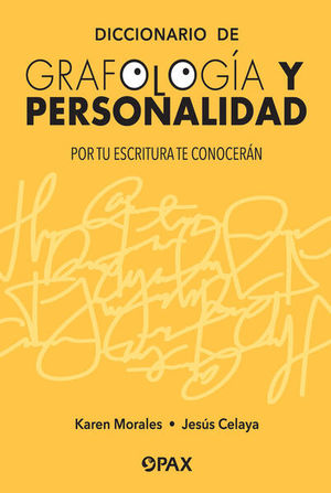 DICCIONARIO DE GRAFOLOGIA Y PERSONALIDAD. POR TU ESCRITURA TE CONOCERAN