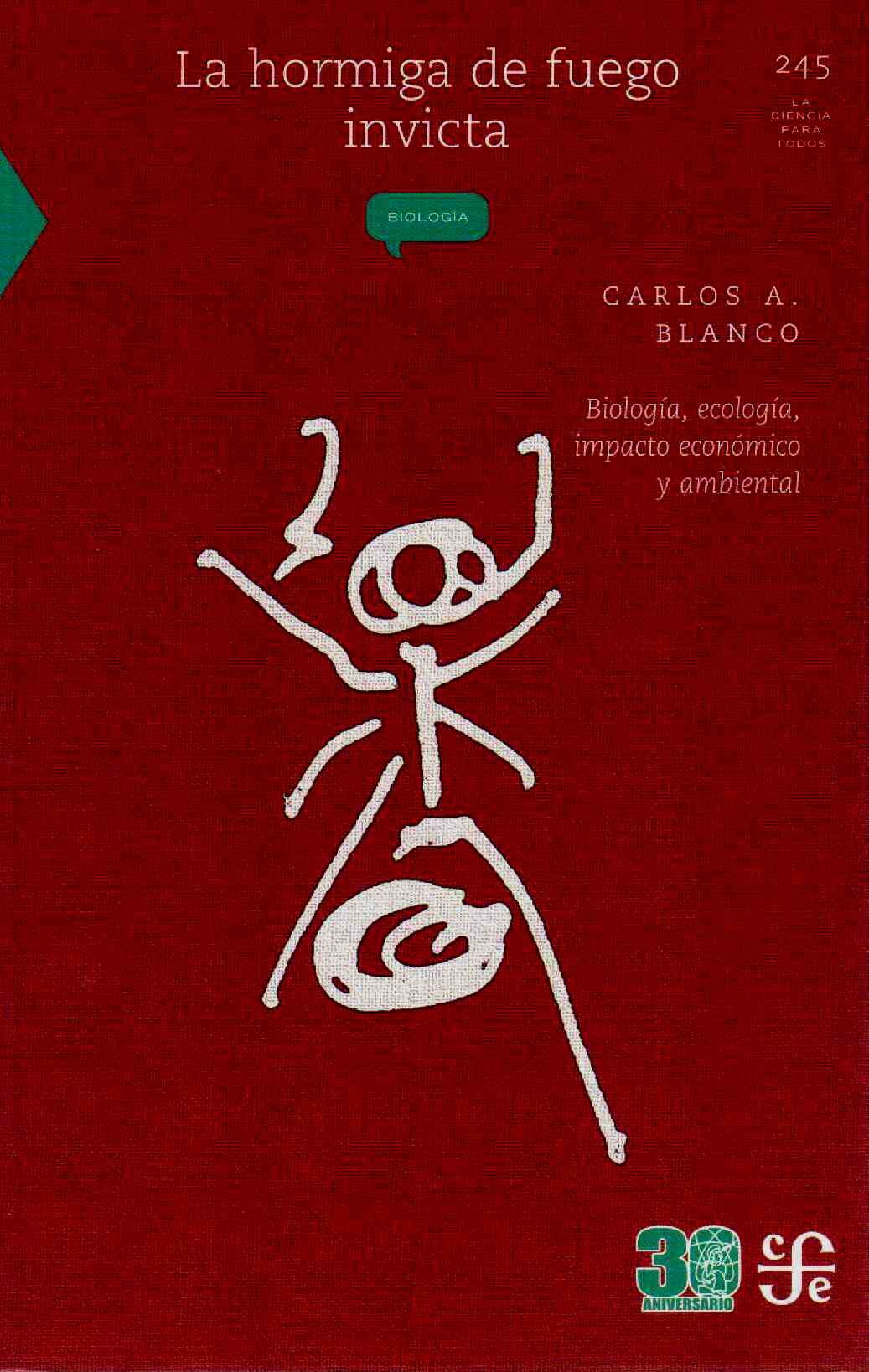 LA HORMIGA DE FUEGO INVICTA. BIOLOGIA, ECOLOGIA, IMPACTO ECONOMICO Y AMBIENTAL