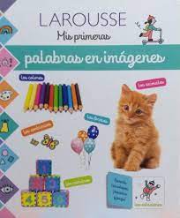 LAROUSSE MIS PRIMERAS PALABRAS EN IMAGENES