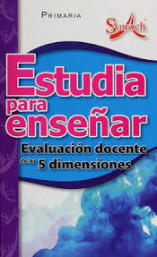 ESTUDIA PARA ENSEÑAR EVALUACION DOCENTE DE LAS 5 DIMENSIONES