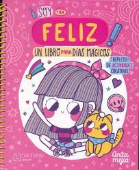 ¡ESTOY TAN FELIZ! UN LIBRO PARA DIAS MAGICOS