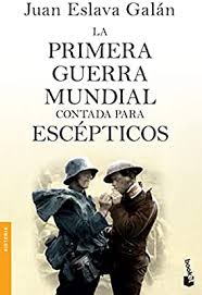 LA PRIMERA GUERRA MUNDIAL CONTADA PARA ESCEPTICOS