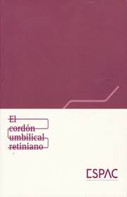 EL CORDON UMBILICAL RETINIANO+++