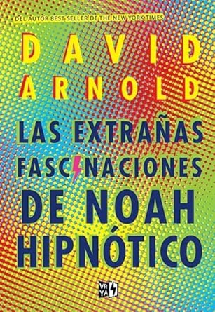 LAS EXTRAÑAS FASCINACIONES DE NOAH HIPNOTICO