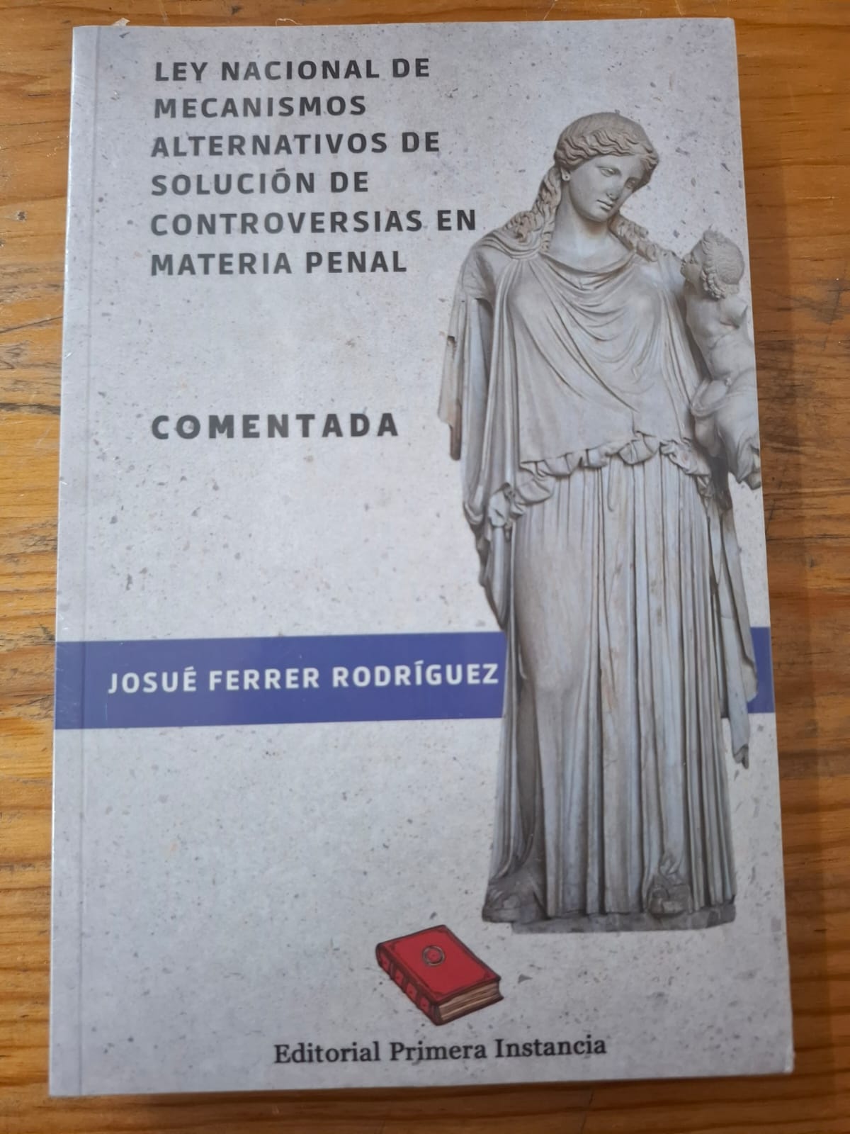 LEY NACIONAL DE MECANISMOS ALTERNATIVOS DE SOLUCION DE CONTROVERSIAS EN MATERIA PENAL. COMENTADA