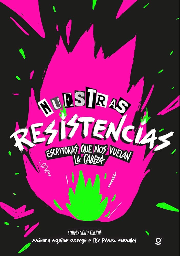 NUESTRAS RESISTENCIAS. ESCRITORAS QUE NOS VUELAN LA CABEZA