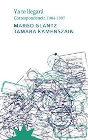 YA TE LLEGARA. CORRESPONDENCIA 1984-1997